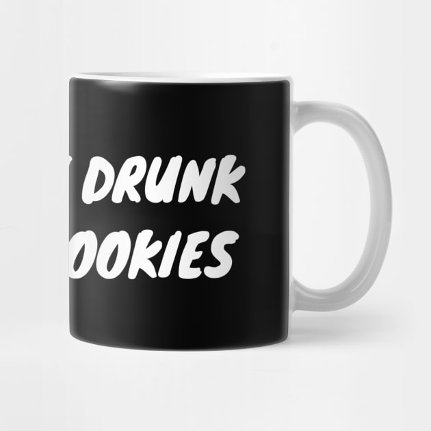 Let's Get Drunk And Bake Cookies by LunaMay